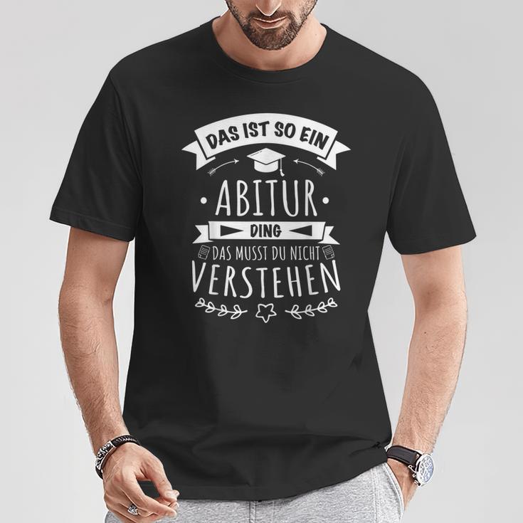 Abitur Prüfung Abi Bestanden Das Ist So Ein Abitur Ding T-Shirt Lustige Geschenke