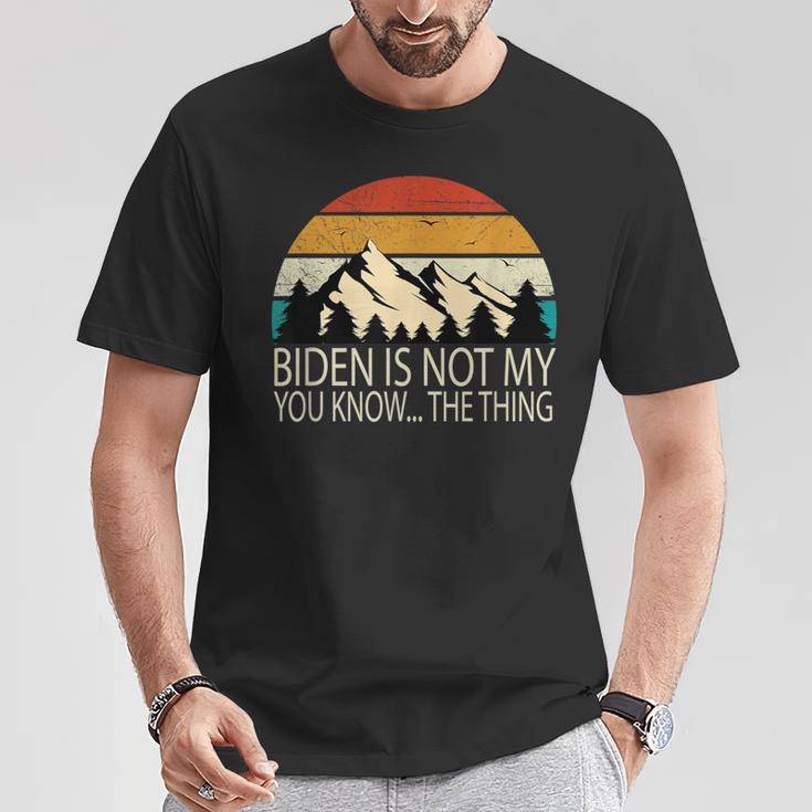 Biden Ist Nicht Mein Du Weißt Das Ding S T-Shirt Lustige Geschenke