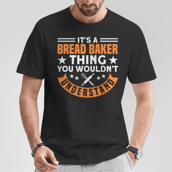 Brotbacken Es Ist Ein Brot-Bäcker-Ding Brotbäcker T-Shirt Lustige Geschenke