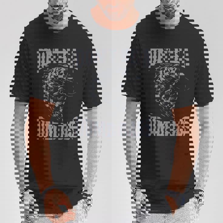 Classic Don't Be A Dumb Bass Fishing For Men T-Shirt Unique Gifts