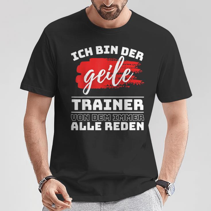 Coach Sport Ich Bin Der Geille Trainer Ich Bin Der Geile T-Shirt Lustige Geschenke