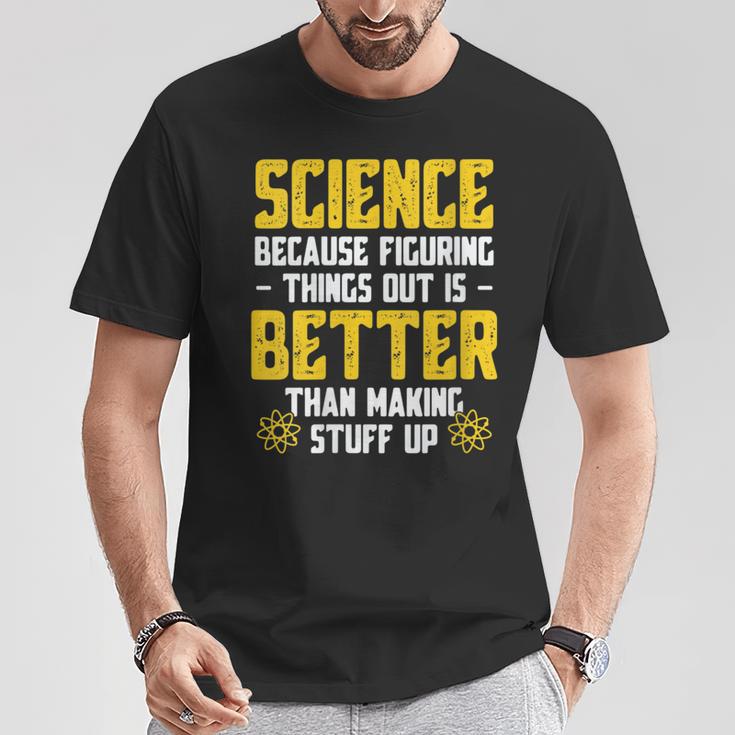 Damen Wissenschaft Weil Es Besser Ist Dinge Herauszufinden Lustige Wissenschaft Mit-Ausschnitt T-Shirt Lustige Geschenke