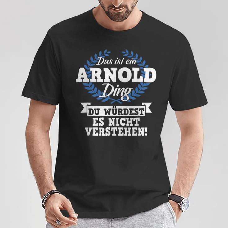 Das Ist Ein Arnold Ding Du Würdest Es Nicht Understand T-Shirt Lustige Geschenke