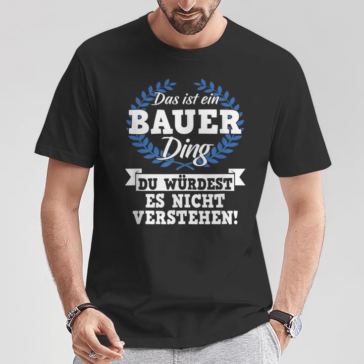 Das Ist Ein Bauer Ding Du Würdest Es Nicht Understand T-Shirt Lustige Geschenke