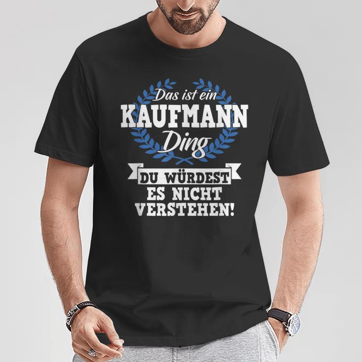 Das Ist Ein Kaufmann Ding Du Würdest Es Nichterstand T-Shirt Lustige Geschenke