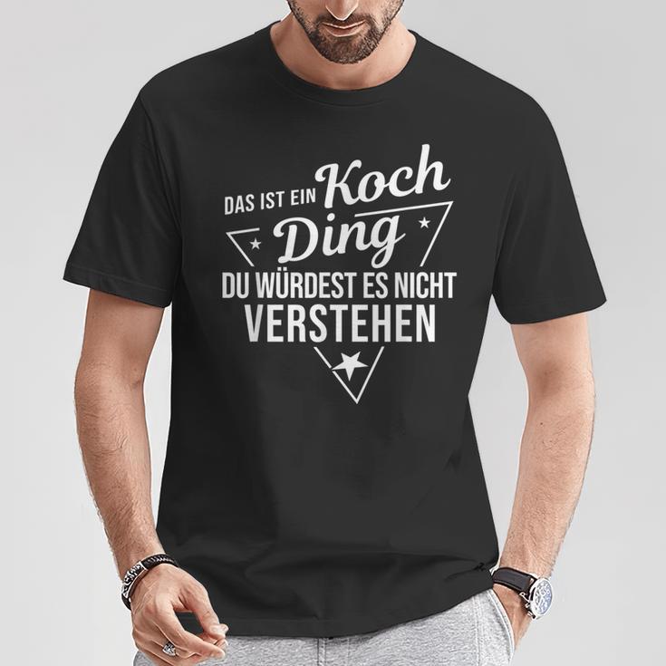 Das Ist Ein Koch Ding Du Würdest Es Nicht Understand T-Shirt Lustige Geschenke