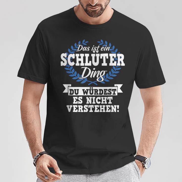 Das Ist Ein Schlüter Ding Du Würdest Es Nicht Understand T-Shirt Lustige Geschenke