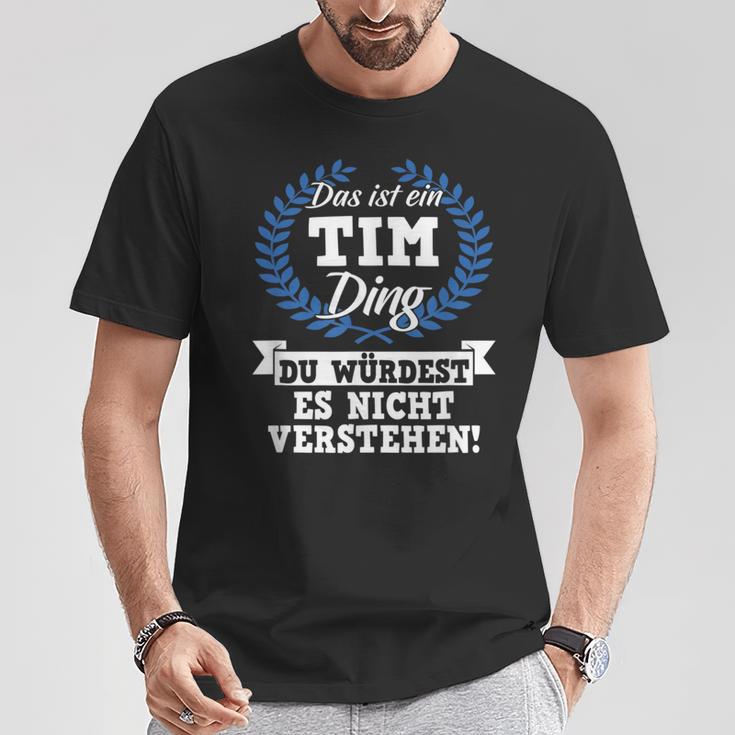 Das Ist Ein Tim Ding Du Würdest Es Nicht Understand T-Shirt Lustige Geschenke