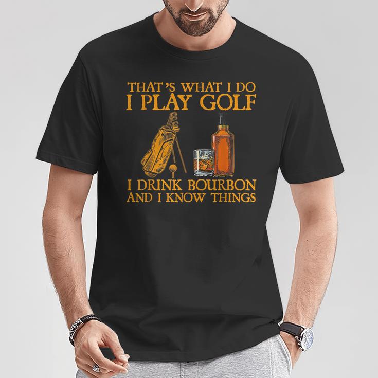 Das Ist Was Ich Mache Ich Spiele Golf Ich Trinke Bourbon & Ich Weiß Dinge T-Shirt Lustige Geschenke