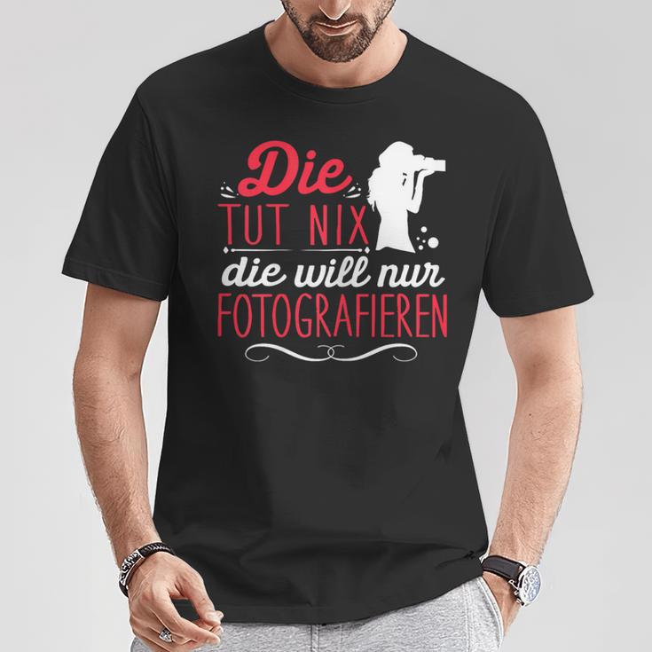 Die Tut Nix Will Nur Photographier T-Shirt Lustige Geschenke