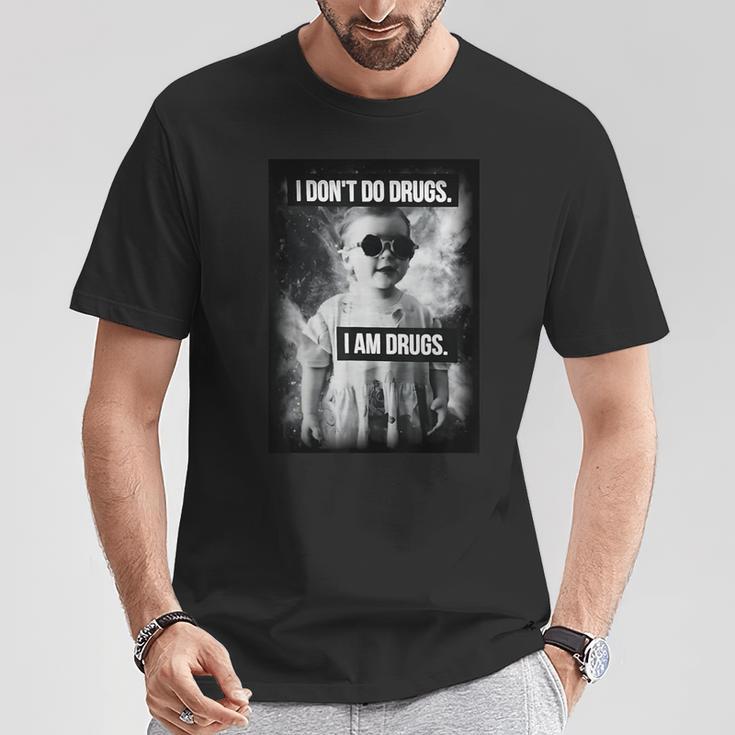 I Don't Do Drugs I Am Drugs T-Shirt Lustige Geschenke