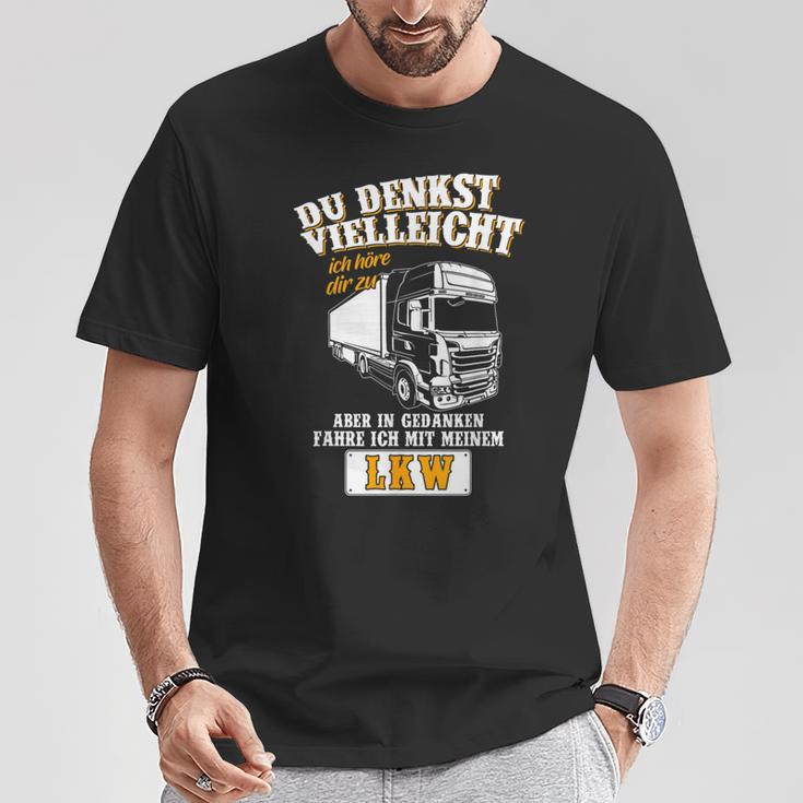 Du Denkstielleicht Ich Höre Dir Zu Lkwfahrer German Langu T-Shirt Lustige Geschenke