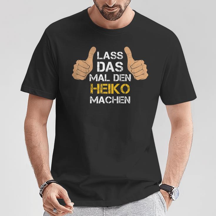 First Name Heiko Lass Das Mal Den Heiko Machen S T-Shirt Lustige Geschenke