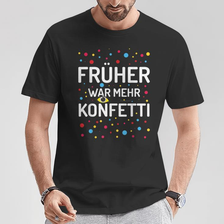 Früher War Mehr Konfetti Carnival T-Shirt Lustige Geschenke