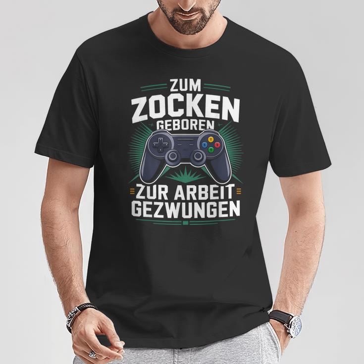 Gamer Zocker Zum Zocken Geboren Zur Arbeit Gezwungen T-Shirt Lustige Geschenke