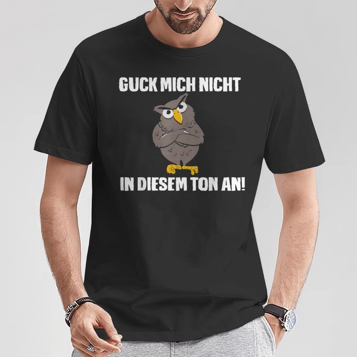 Guck Mich Nicht In Diesem Ton An Eule Slogan Fun T-Shirt Lustige Geschenke