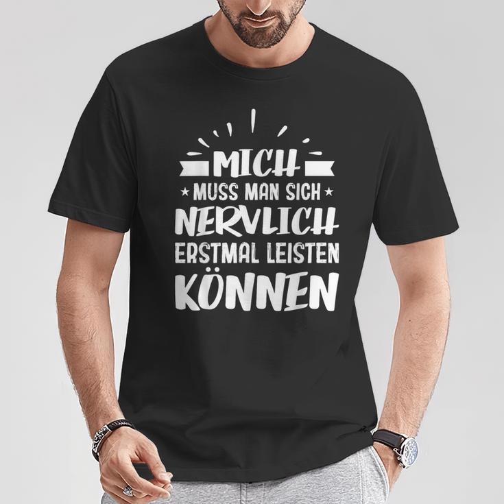 Humour Mich Muss Man Sich Nervlich Erstmal Leisten Kann German Langu T-Shirt Lustige Geschenke