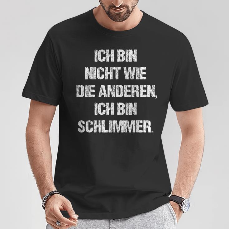 Ich Bin Nicht Wie Die Anderen Ich Bin Schlimmer Fun T-Shirt Lustige Geschenke