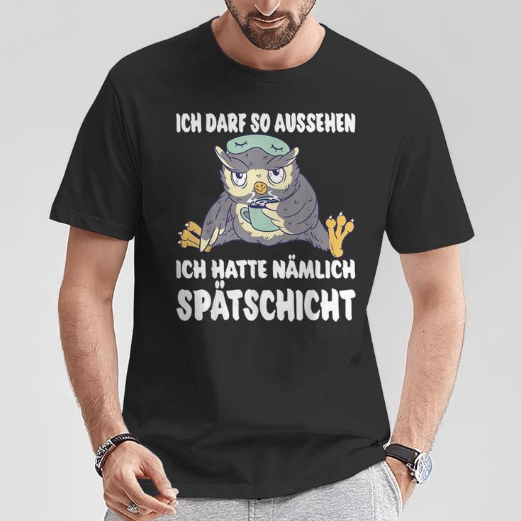 Ich Darf So Aussehen Ich Hatte Spätschicht Coffee Owl T-Shirt Lustige Geschenke