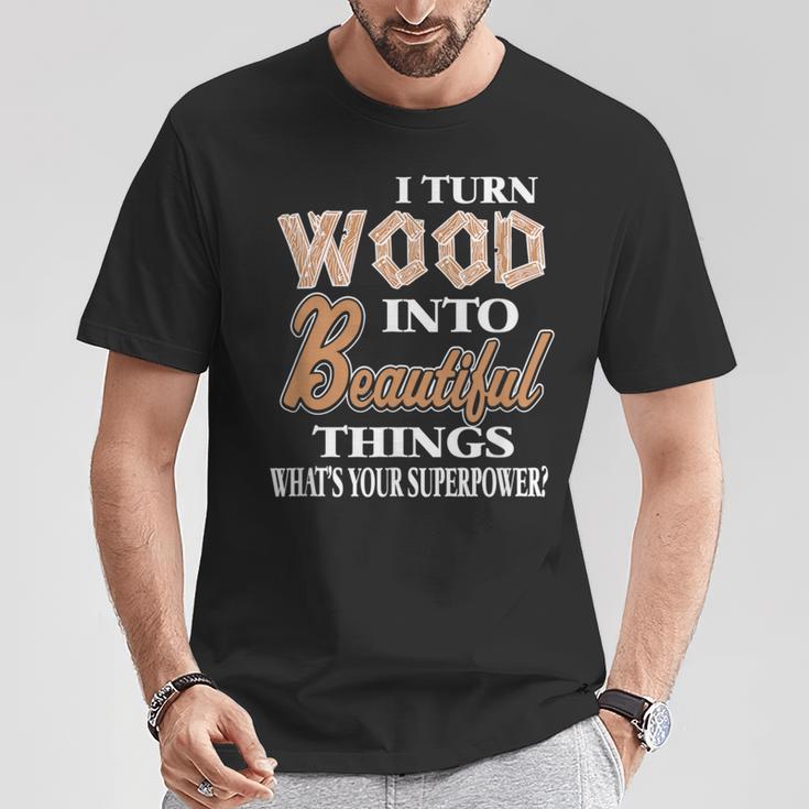 Ich Drehe Holz Schöne Dinge Was Ist Dein Supermächt-Geschenk T-Shirt Lustige Geschenke