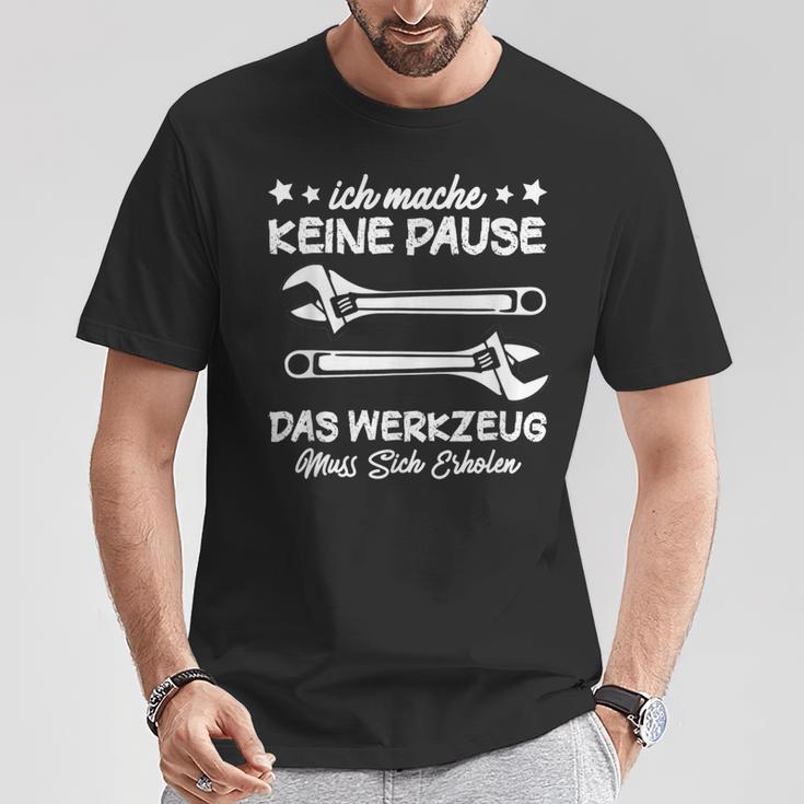 Ich Mache Keine Pause Das Werkzeug Erholen Mechanik T-Shirt Lustige Geschenke