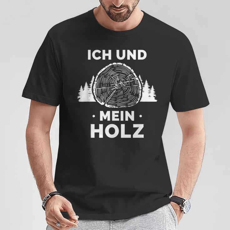 Ich Und Mein Holz Feuerholz Holzfäller Wald Ich Und Mein Holz T-Shirt Lustige Geschenke