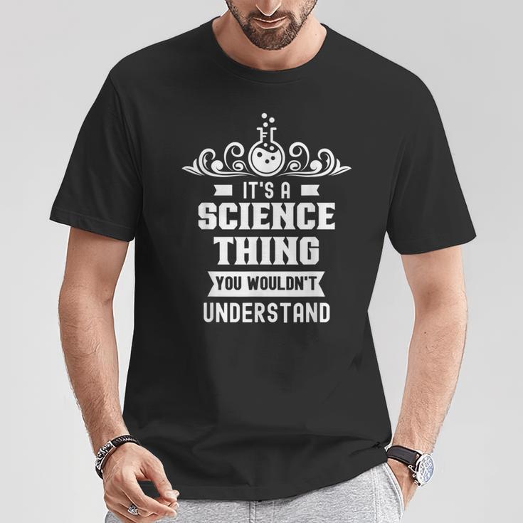 Ist Ein Wissenschaft Ding Würdest Nichterstehen Science T-Shirt Lustige Geschenke