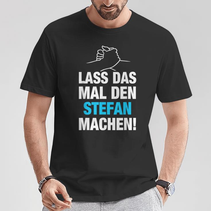 Lass Das Mal Den Stefan Machen First Name Saying T-Shirt Lustige Geschenke