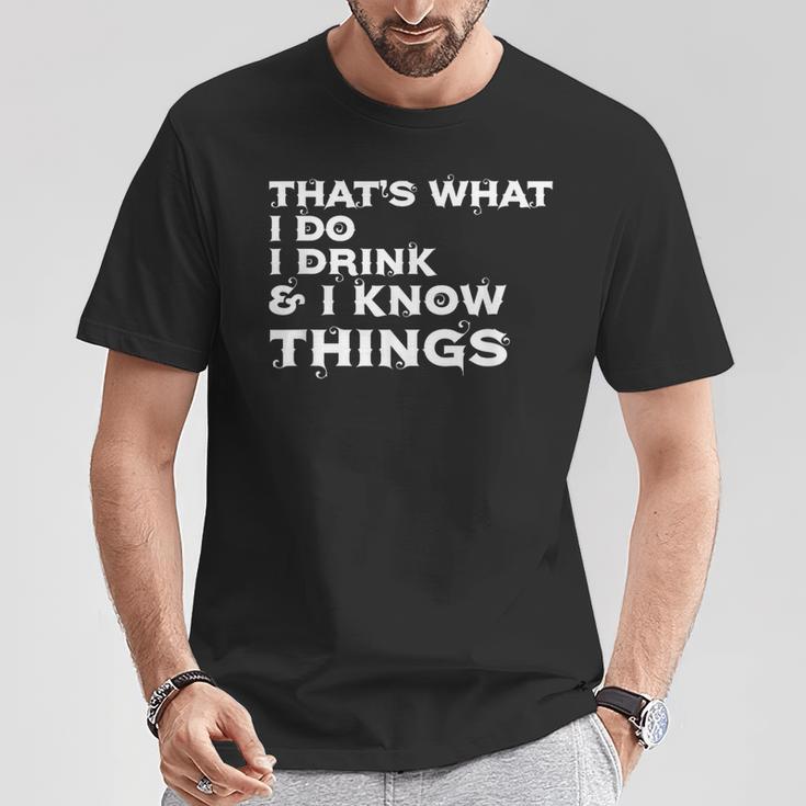 Lustig Das Ist Was Ich Trinke Und Ich Weiß Dinge T-Shirt Lustige Geschenke