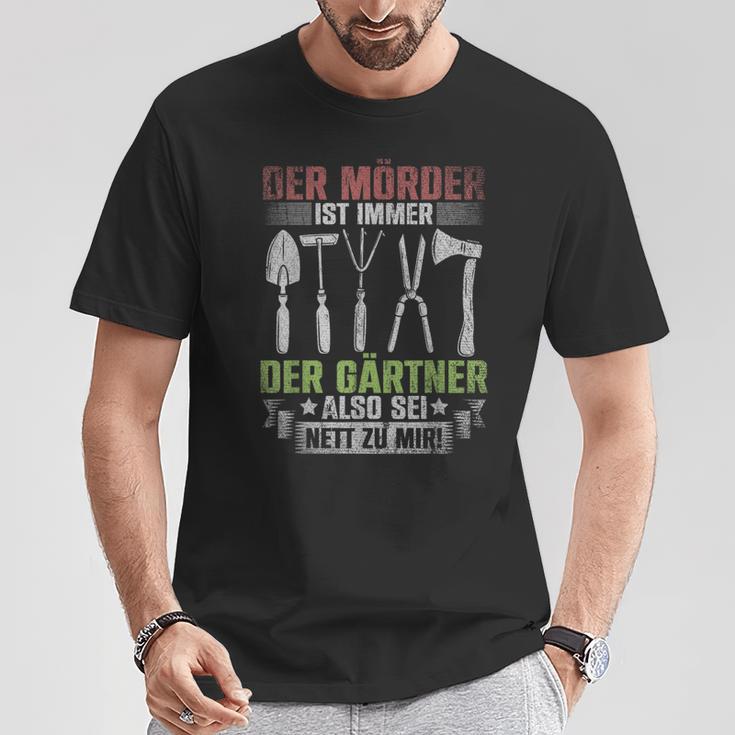 Mörder Ist Immer Der Gärtner Garden Florist Gardener S T-Shirt Lustige Geschenke