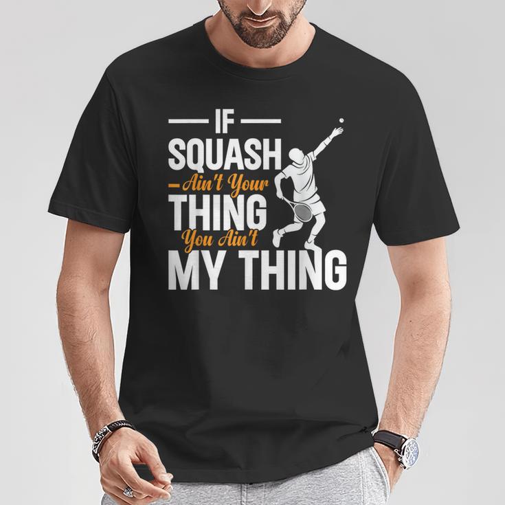 Wenn Squash Nicht Dein Ding Ist Bist Du Nicht Mein Ding Squash T-Shirt Lustige Geschenke