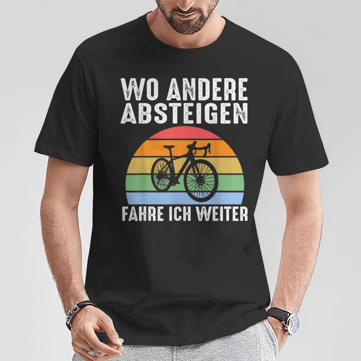 Wo Andere Absteigen Fahre Ich Weiter Fahrrad Biker T-Shirt Lustige Geschenke