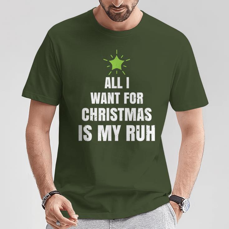 All I Want For Christmas Is My Ruh Geschenk For Christmas T-Shirt Lustige Geschenke