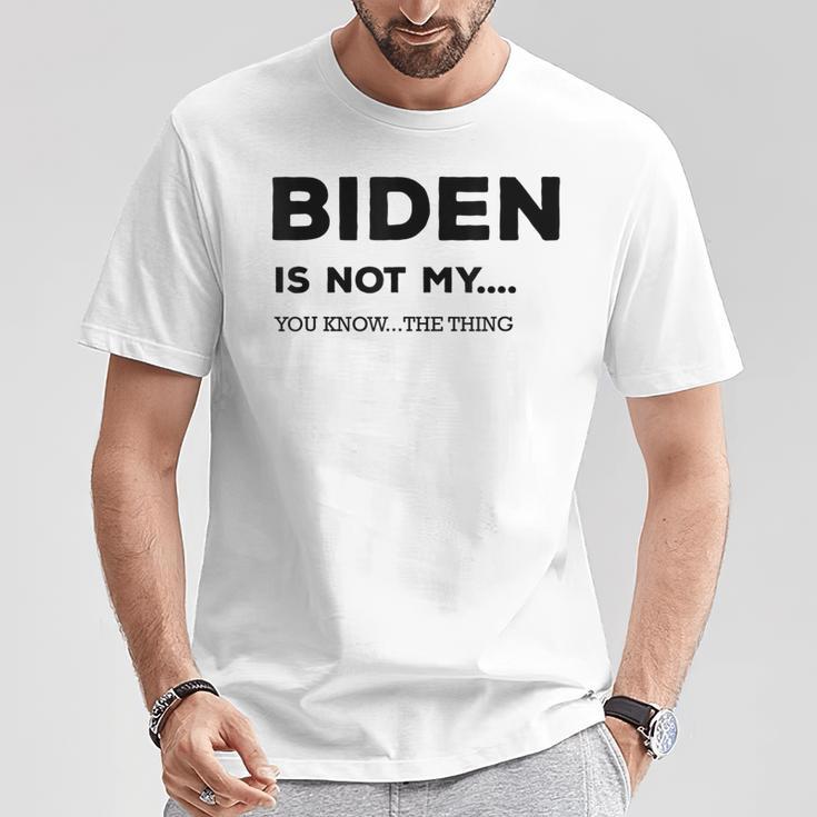 Biden Ist Nicht Mein Du Weißt Das Ding Gray S T-Shirt Lustige Geschenke