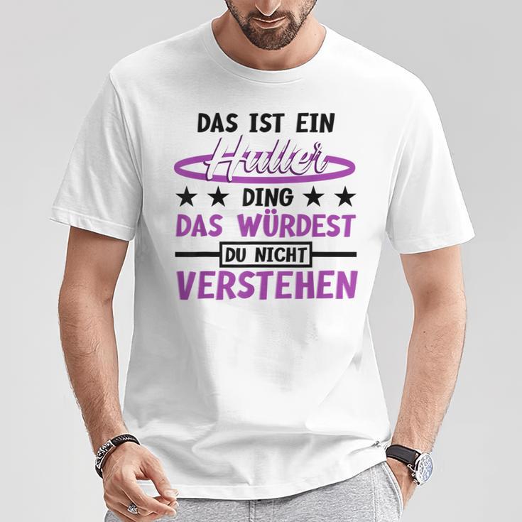 Das Ist Ein Huller Ding Das Würdest Du Nichterstehen Hula T-Shirt Lustige Geschenke