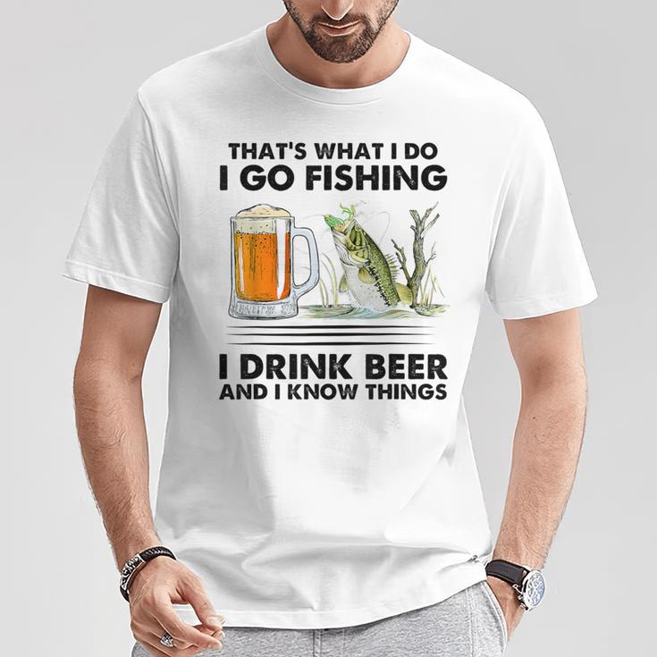 Das Ist Was Ich Mache Ich Gehe Angeln Ich Trinke Bier Und Ich Weiß Dinge T-Shirt Lustige Geschenke