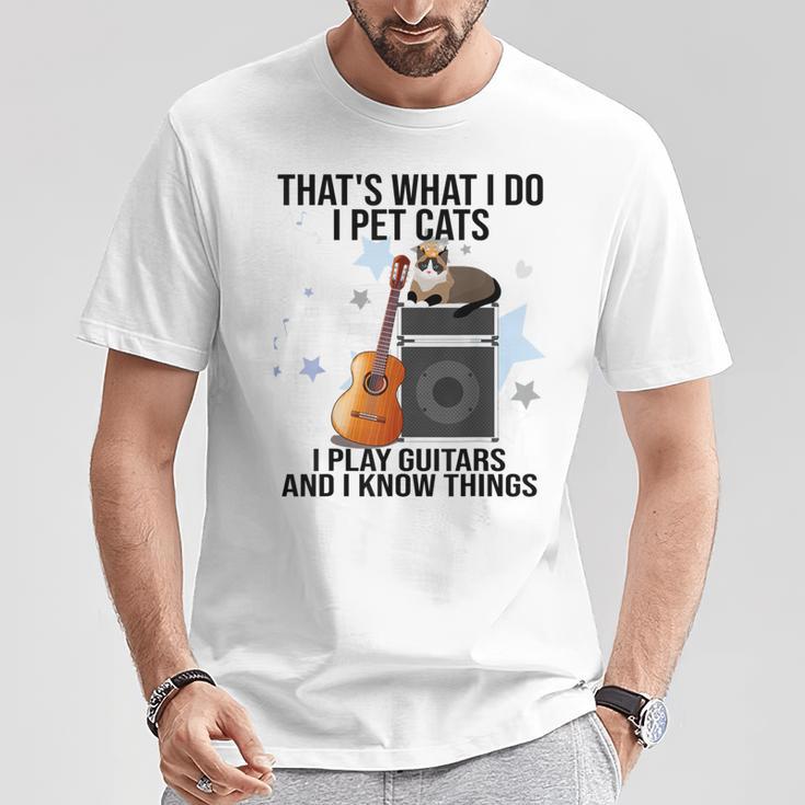 Das Ist Was Ich Mache Ich Streichle Katzen Ich Spiele Gitarre Und Ich Weiß Dinge T-Shirt Lustige Geschenke