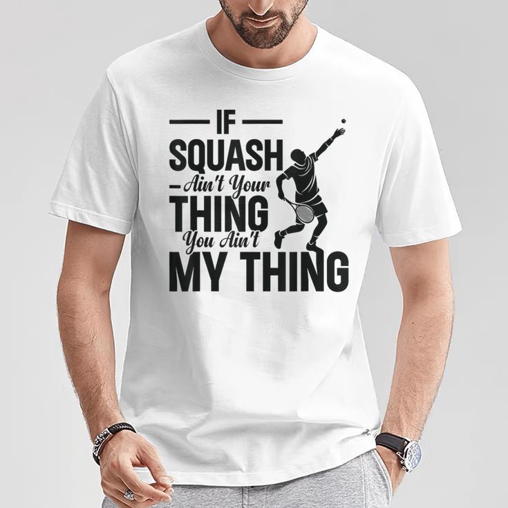 Wenn Squash Nicht Dein Ding Ist Bist Du Nicht Mein Ding Squash Sport T-Shirt Lustige Geschenke