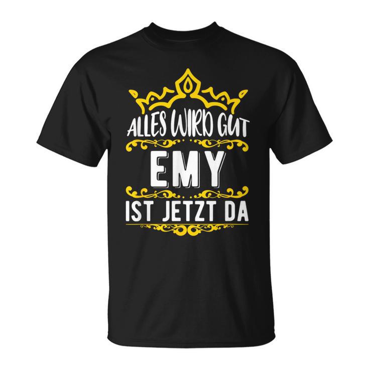 Alles Wird Gut Emy Ist Jetzt DaOrname Emy T-Shirt