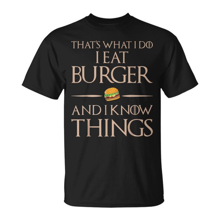 Burger Das Ist Was Ich Esse Und Weiß Dinge T-Shirt