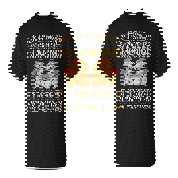 Champignon Ma Technique De Récolte De Champignons Cèpes T-Shirt