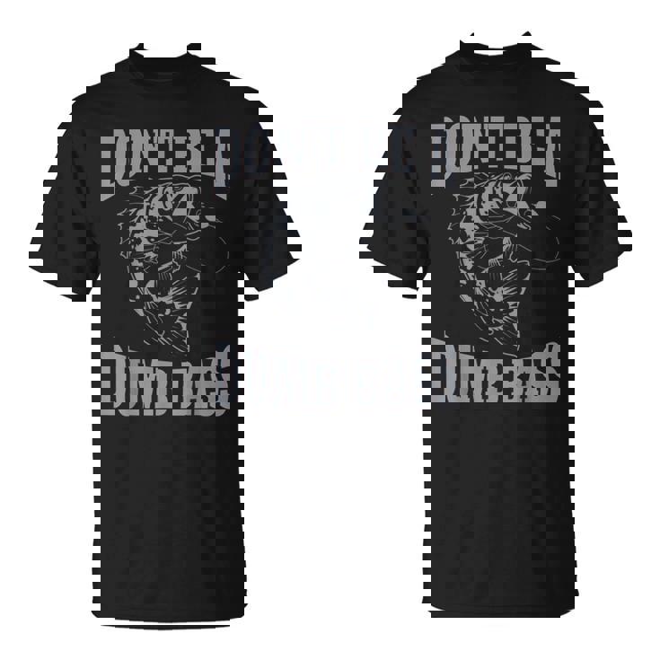 Classic Don't Be A Dumb Bass Fishing For Men T-Shirt