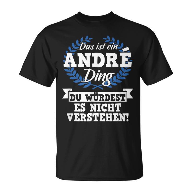 Das Ist Ein André Ding Du Würdest Es Nichterstand T-Shirt