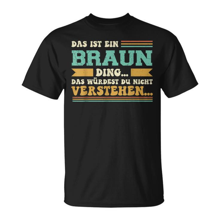 Das Ist Ein Braun Ding T-Shirt