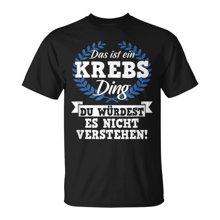 Das Ist Ein Krebs Ding Du Würdest Es Nicht Understand T-Shirt