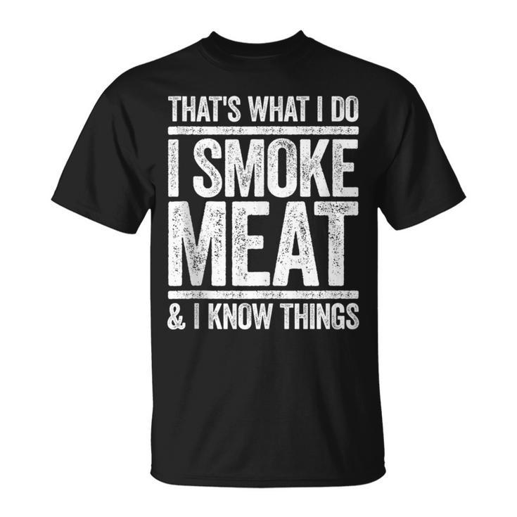 Das Ist Was Ich Mache Ich Rauche Fleisch Und Ich Weiß Dinge Bbq T-Shirt