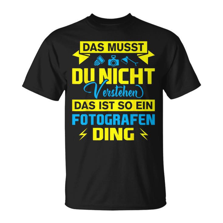 Das Ist So Ein Fotografen Ding Das Ist So Ein Photographer S T-Shirt