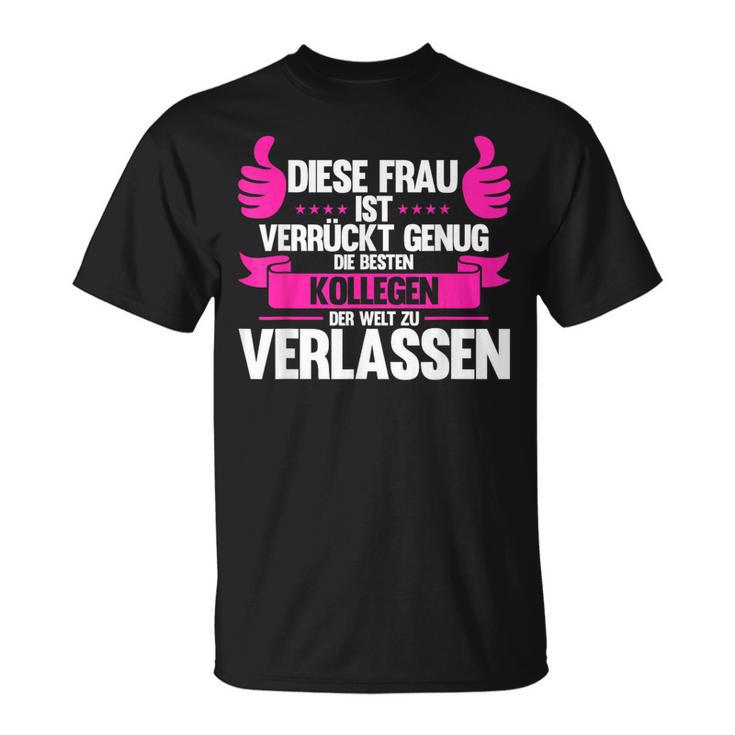 Diese Frau Isterrückt Genug Die Bestn Kollegen D Kollege T-Shirt