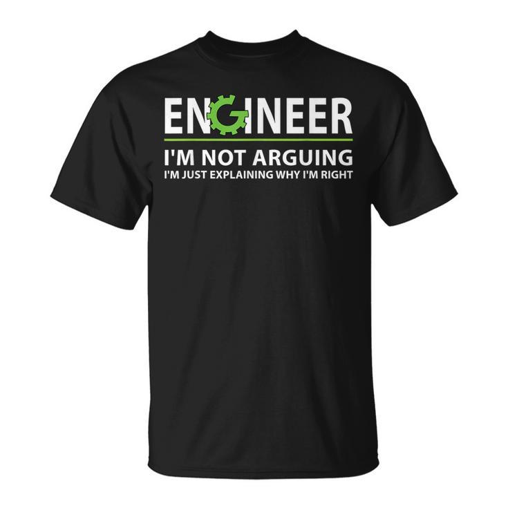 Engineer I'm Not Arguing Engineering Quote Engineers T-Shirt