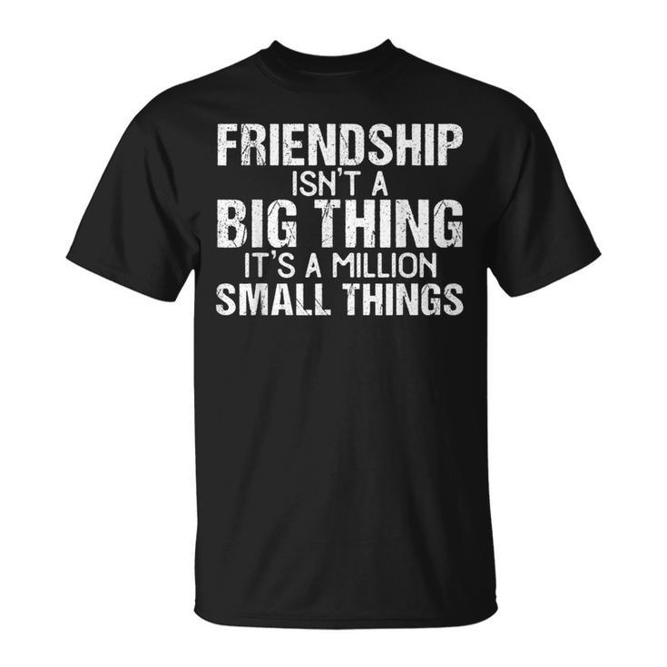 Friendship Best Friends Es Ist Eine Million Kleine Dinge T-Shirt